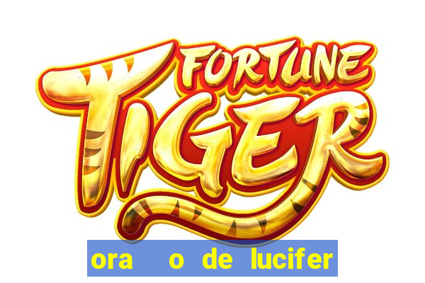 ora  o de lucifer para ganhar na mega sena